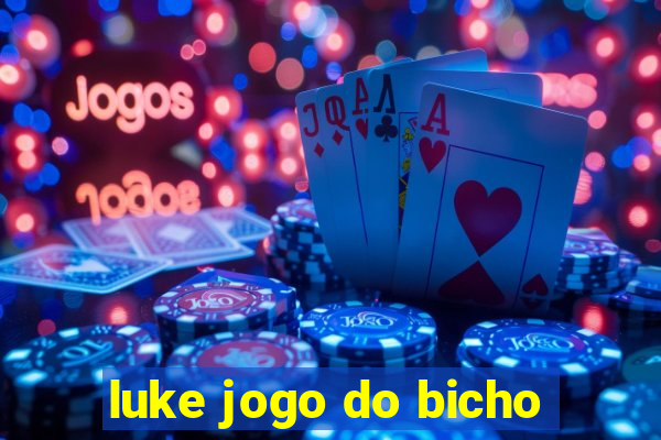 luke jogo do bicho